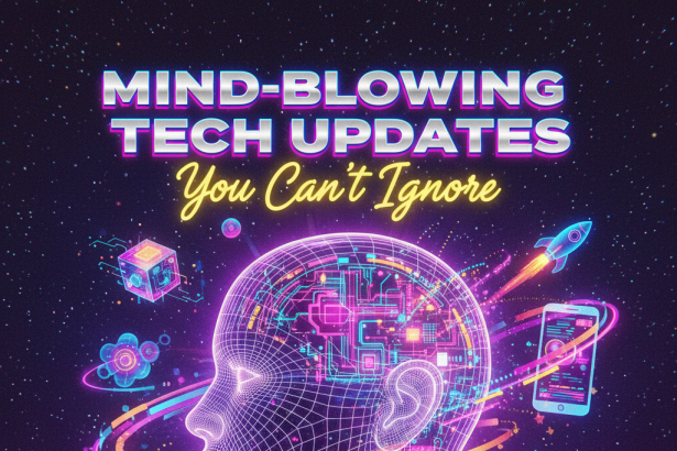 Mind-Blowing Tech Updates You Can’t Ignore.